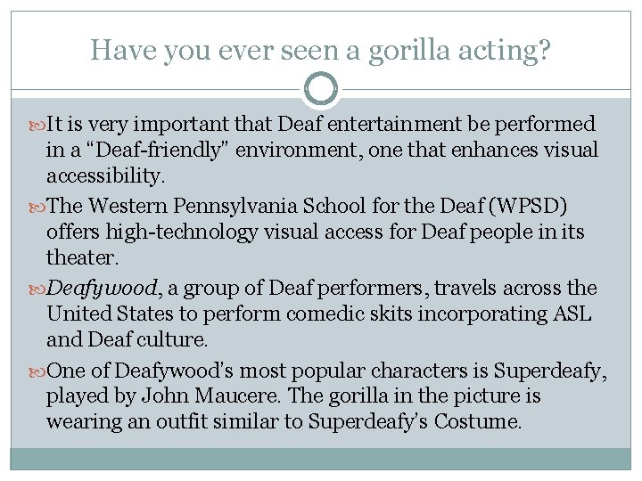 Have you ever seen a gorilla acting? It is very important that Deaf entertainment