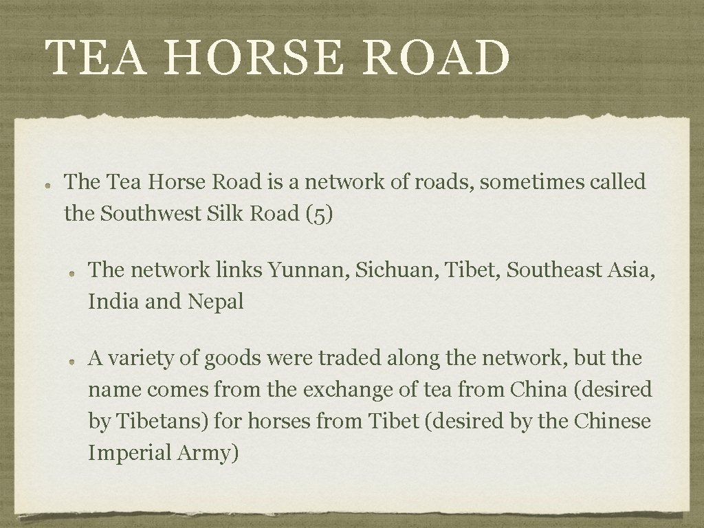 TEA HORSE ROAD The Tea Horse Road is a network of roads, sometimes called