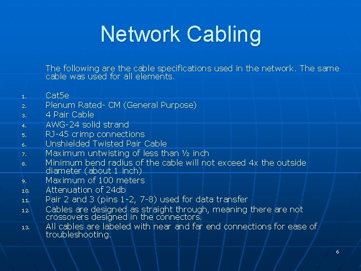 Network Cabling The following are the cable specifications used in the network. The same Network Cabling The following are the cable specifications used in the network. The same