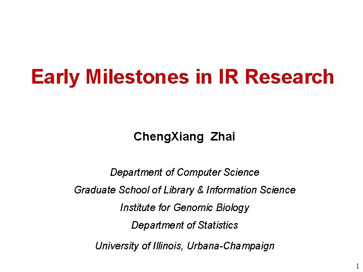 Early Milestones in IR Research Cheng. Xiang Zhai Department of Computer Science Graduate School