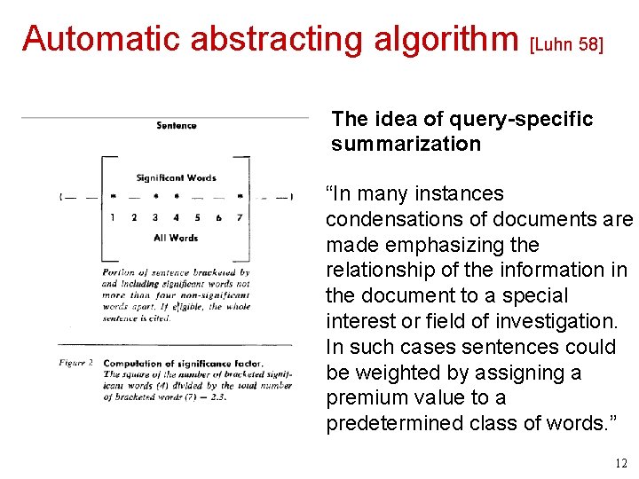 Automatic abstracting algorithm [Luhn 58] The idea of query-specific summarization “In many instances condensations