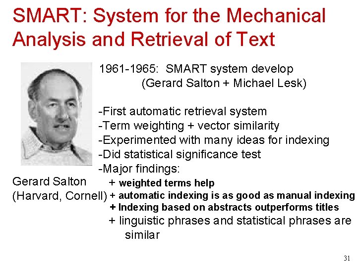 SMART: System for the Mechanical Analysis and Retrieval of Text 1961 -1965: SMART system