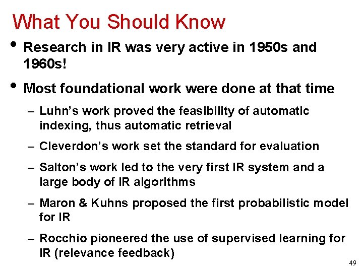 What You Should Know • Research in IR was very active in 1950 s