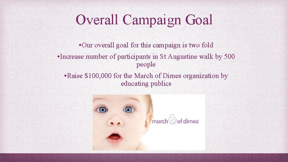 Overall Campaign Goal • Our overall goal for this campaign is two fold •
