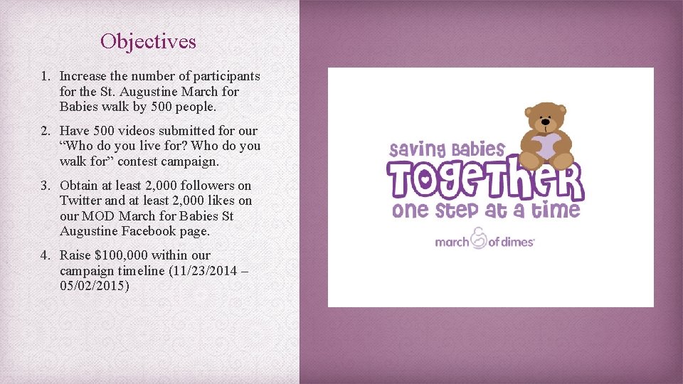 Objectives 1. Increase the number of participants for the St. Augustine March for Babies