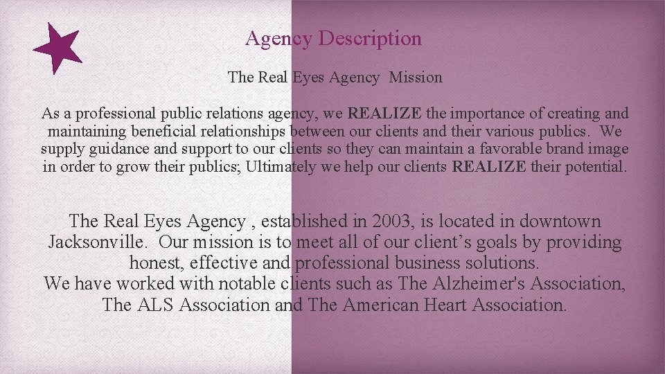  Agency Description The Real Eyes Agency Mission As a professional public relations agency,