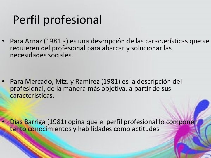 Perfil profesional • Para Arnaz (1981 a) es una descripción de las características que