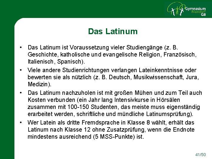 Das Latinum • Das Latinum ist Voraussetzung vieler Studiengänge (z. B. Geschichte, katholische und