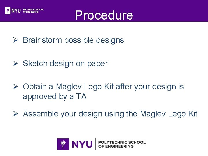Procedure Ø Brainstorm possible designs Ø Sketch design on paper Ø Obtain a Maglev