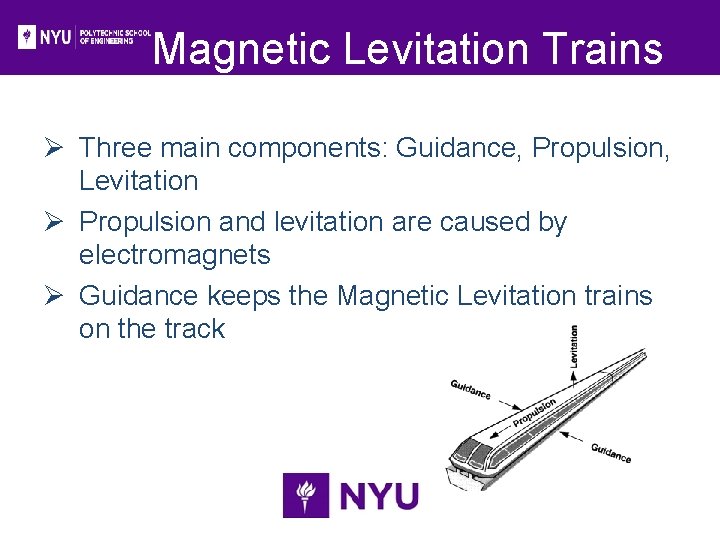 Magnetic Levitation Trains Ø Three main components: Guidance, Propulsion, Levitation Ø Propulsion and levitation