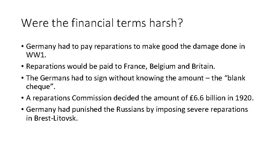 Were the financial terms harsh? • Germany had to pay reparations to make good