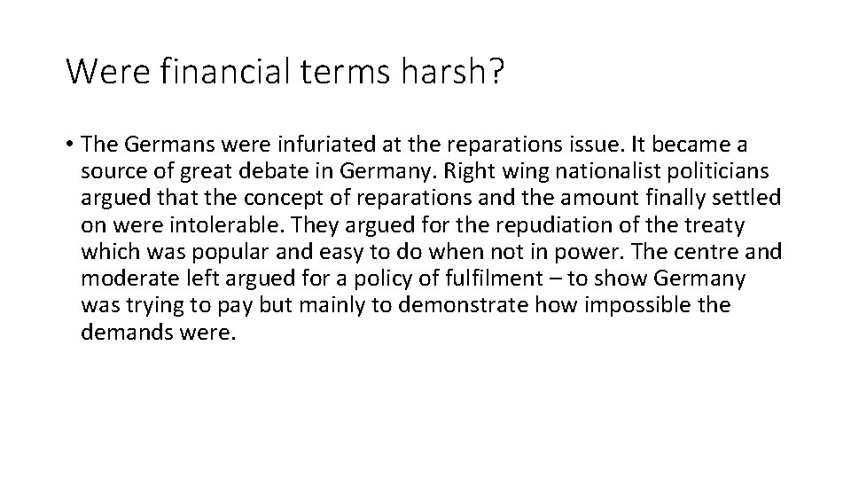 Were financial terms harsh? • The Germans were infuriated at the reparations issue. It