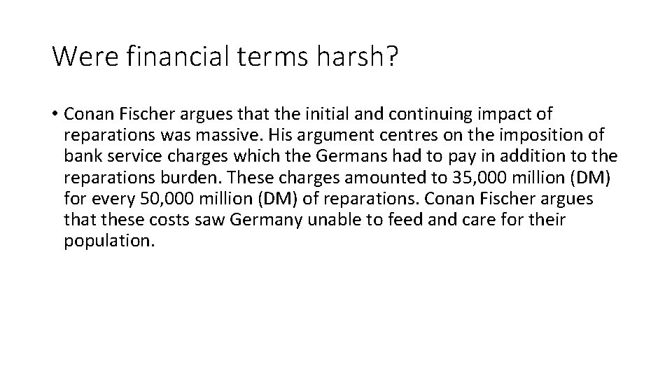 Were financial terms harsh? • Conan Fischer argues that the initial and continuing impact