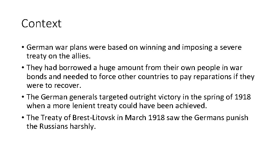 Context • German war plans were based on winning and imposing a severe treaty