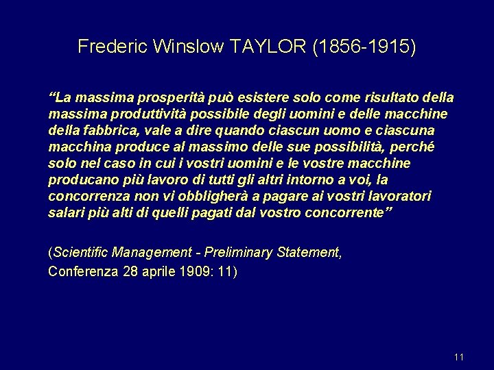 Frederic Winslow TAYLOR (1856 -1915) “La massima prosperità può esistere solo come risultato della