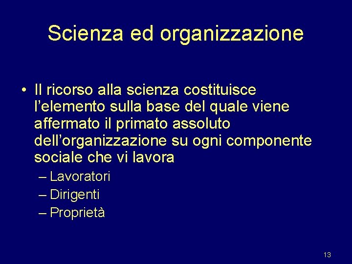 Scienza ed organizzazione • Il ricorso alla scienza costituisce l’elemento sulla base del quale