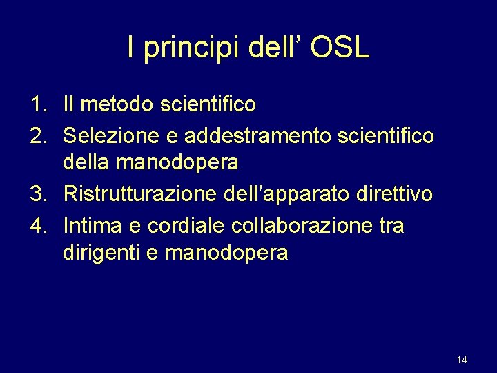 I principi dell’ OSL 1. Il metodo scientifico 2. Selezione e addestramento scientifico della