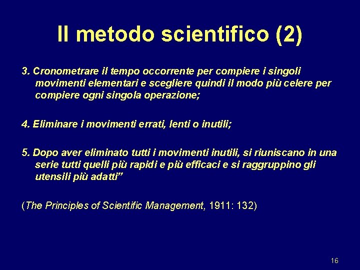 Il metodo scientifico (2) 3. Cronometrare il tempo occorrente per compiere i singoli movimenti