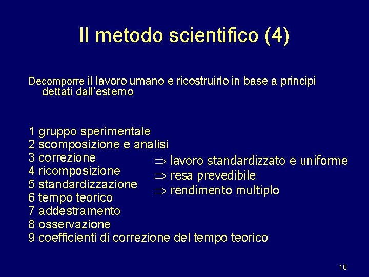 Il metodo scientifico (4) Decomporre il lavoro umano e ricostruirlo in base a principi