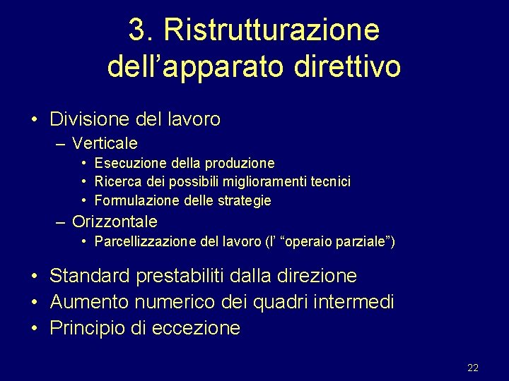 3. Ristrutturazione dell’apparato direttivo • Divisione del lavoro – Verticale • Esecuzione della produzione