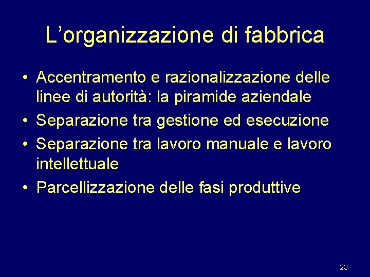 L’organizzazione di fabbrica • Accentramento e razionalizzazione delle linee di autorità: la piramide aziendale