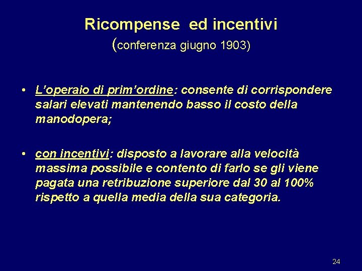 Ricompense ed incentivi (conferenza giugno 1903) • L’operaio di prim’ordine: consente di corrispondere salari