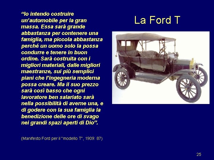 “Io intendo costruire un’automobile per la gran massa. Essa sarà grande abbastanza per contenere