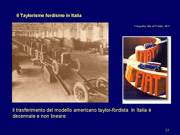 Il Taylorismo fordismo in Italia Fotografie: Alfa al Portello, 1911 il trasferimento del modello