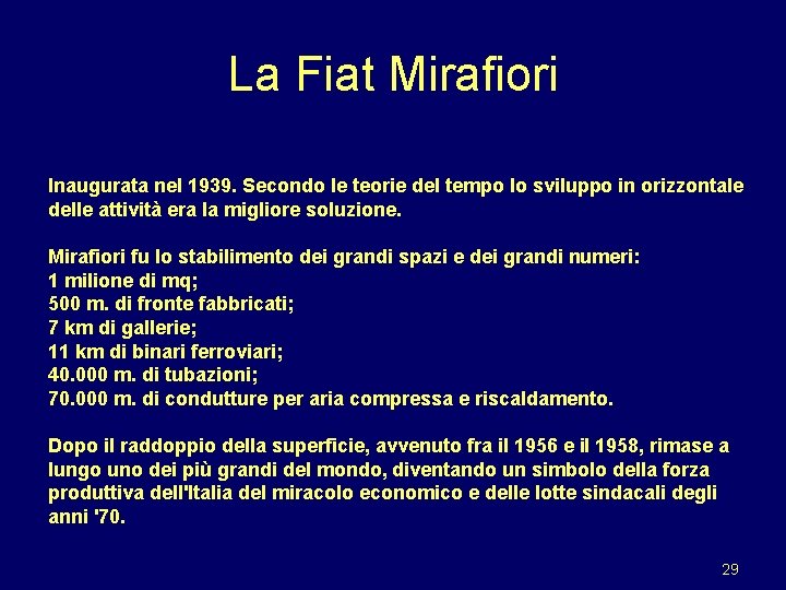 La Fiat Mirafiori Inaugurata nel 1939. Secondo le teorie del tempo lo sviluppo in