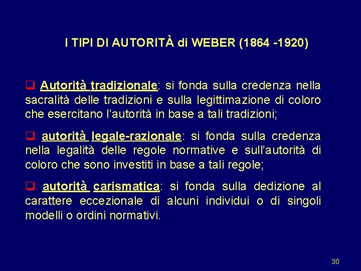 I TIPI DI AUTORITÀ di WEBER (1864 -1920) q Autorità tradizionale: si fonda sulla