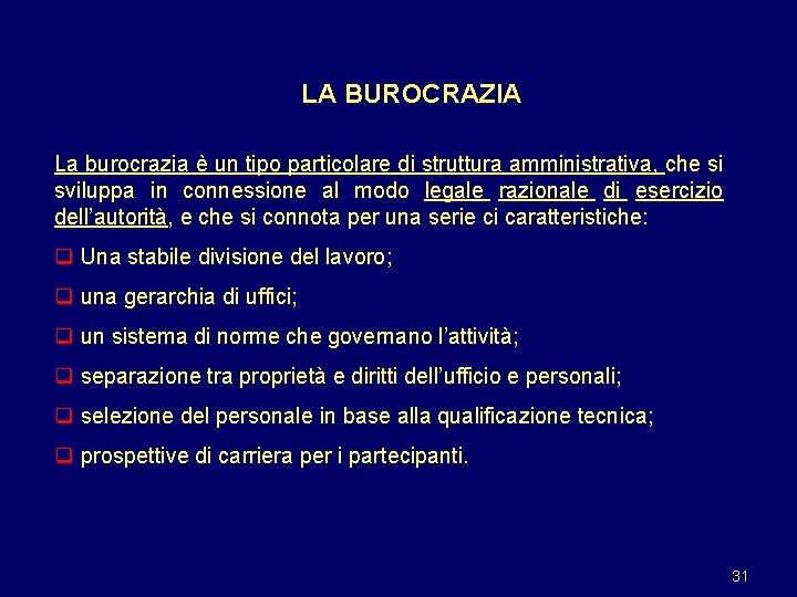 LA BUROCRAZIA La burocrazia è un tipo particolare di struttura amministrativa, che si sviluppa