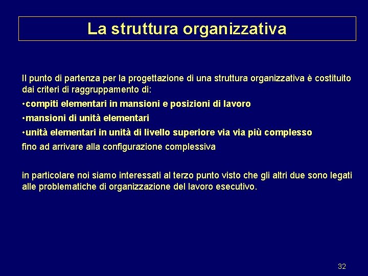 La struttura organizzativa Il punto di partenza per la progettazione di una struttura organizzativa