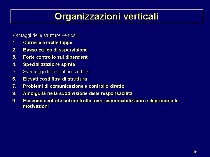Organizzazioni verticali Vantaggi delle strutture verticali: 1. Carriere a molte tappe 2. Basso carico