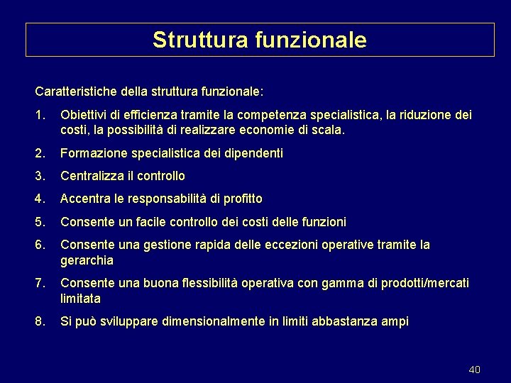 Struttura funzionale Caratteristiche della struttura funzionale: 1. Obiettivi di efficienza tramite la competenza specialistica,