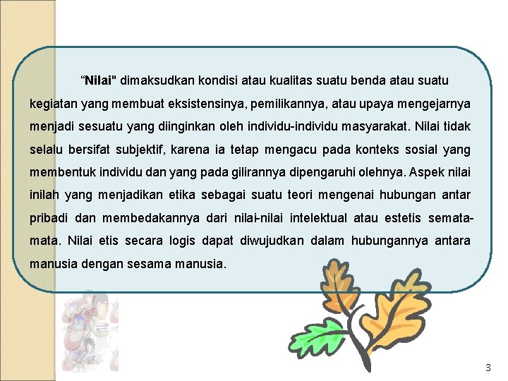 “Nilai" dimaksudkan kondisi atau kualitas suatu benda atau suatu kegiatan yang membuat eksistensinya, pemilikannya, “Nilai" dimaksudkan kondisi atau kualitas suatu benda atau suatu kegiatan yang membuat eksistensinya, pemilikannya,