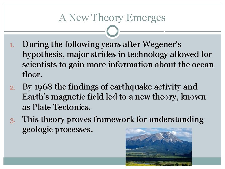 A New Theory Emerges During the following years after Wegener’s hypothesis, major strides in