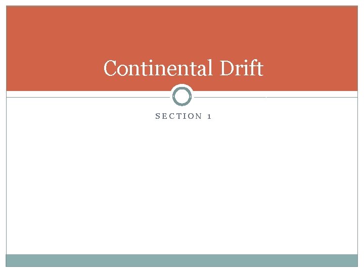 Continental Drift SECTION 1 