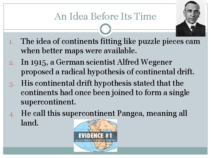 An Idea Before Its Time The idea of continents fitting like puzzle pieces cam