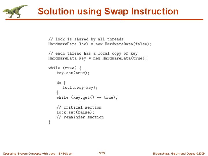 Solution using Swap Instruction Operating System Concepts with Java – 8 th Edition 5.