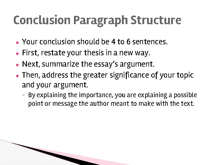 Conclusion Paragraph Structure ● ● Your conclusion should be 4 to 6 sentences. First,