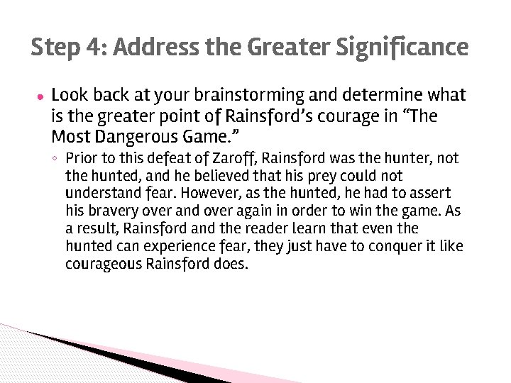 Step 4: Address the Greater Significance ● Look back at your brainstorming and determine
