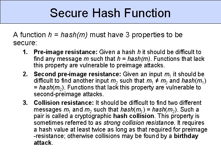 Secure Hash Function A function h = hash(m) must have 3 properties to be