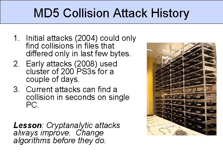 MD 5 Collision Attack History 1. Initial attacks (2004) could only find collisions in
