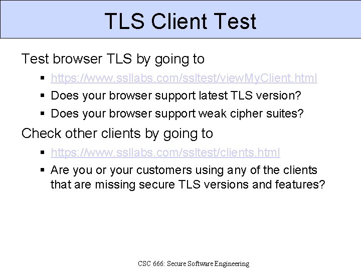 TLS Client Test browser TLS by going to https: //www. ssllabs. com/ssltest/view. My. Client.