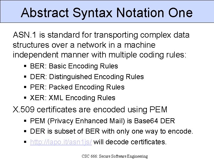 Abstract Syntax Notation One ASN. 1 is standard for transporting complex data structures over