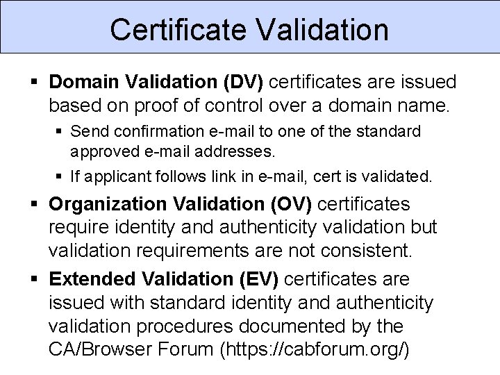 Certificate Validation Domain Validation (DV) certificates are issued based on proof of control over