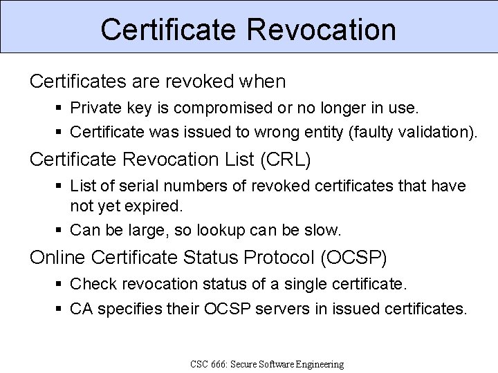 Certificate Revocation Certificates are revoked when Private key is compromised or no longer in