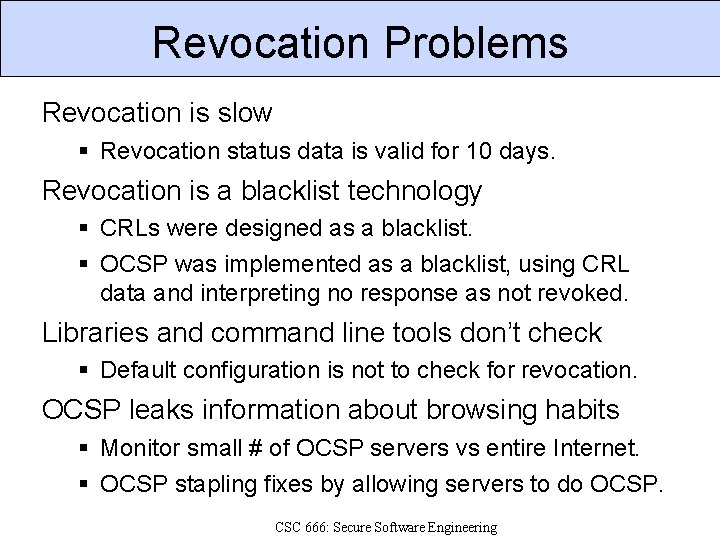 Revocation Problems Revocation is slow Revocation status data is valid for 10 days. Revocation