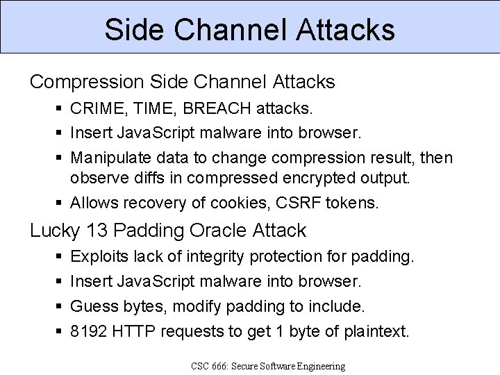 Side Channel Attacks Compression Side Channel Attacks CRIME, TIME, BREACH attacks. Insert Java. Script