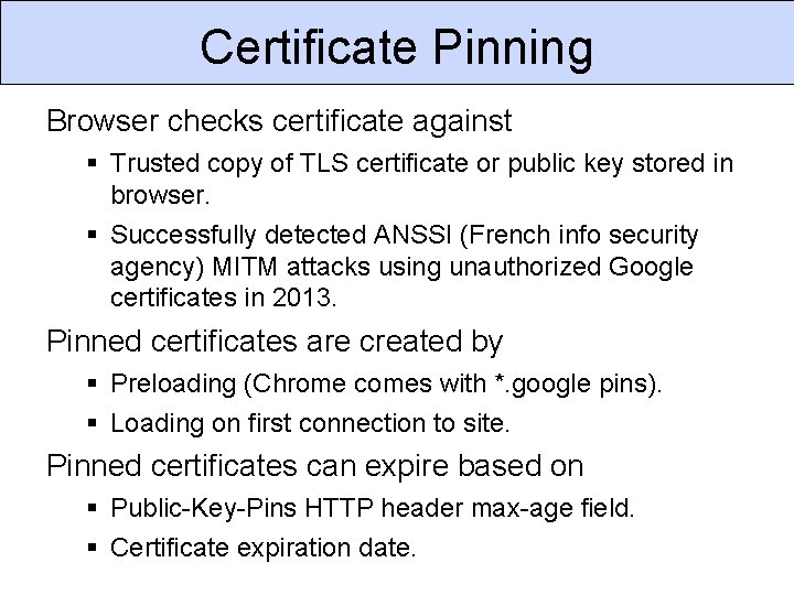 Certificate Pinning Browser checks certificate against Trusted copy of TLS certificate or public key